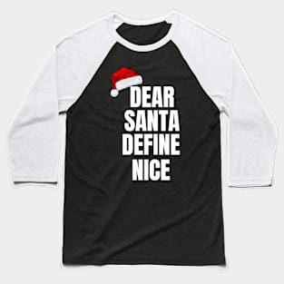 Dear Santa, Define Nice Christmas Baseball T-Shirt